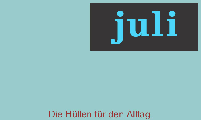 juli - Die Hllen fr den Alltag